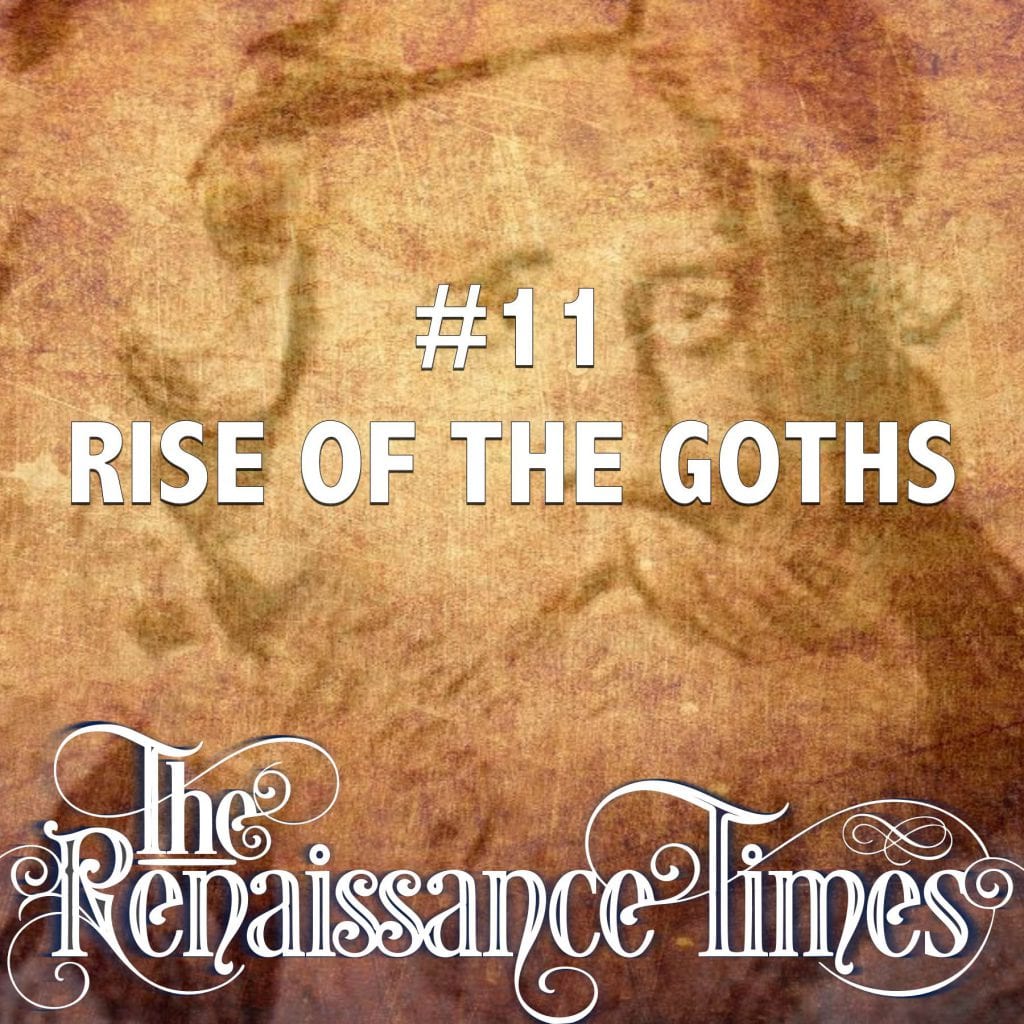 Episode 11 - The Rise Of The Goths