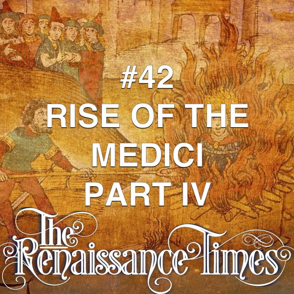 #42  The Rise Of The Medici (part 4)
