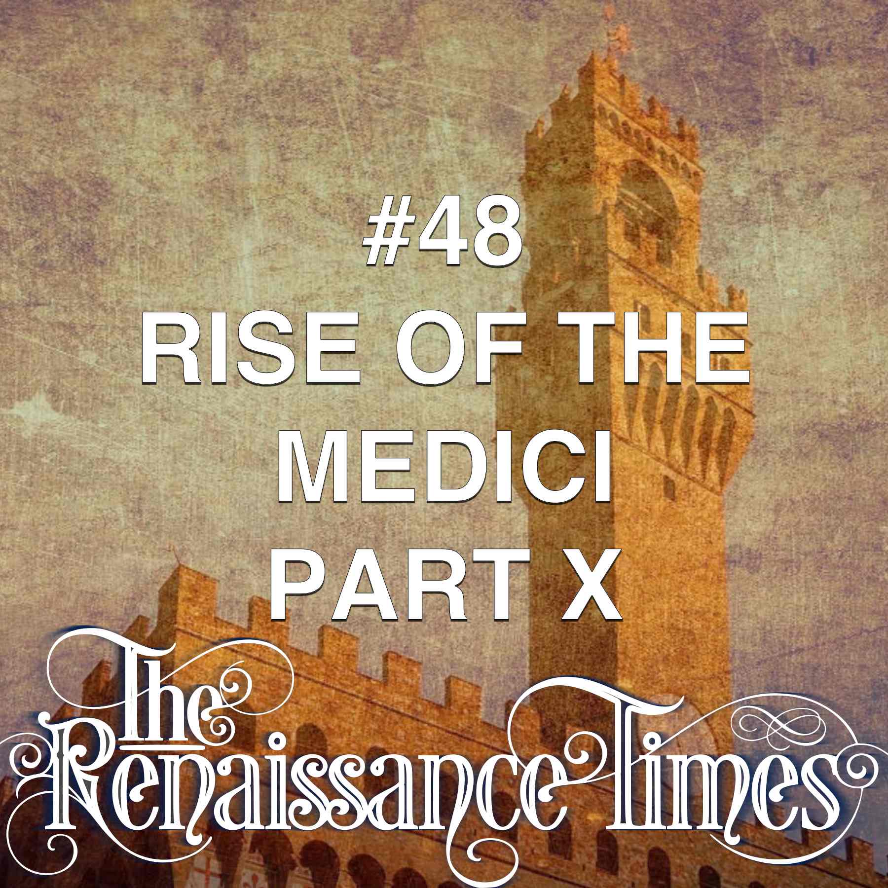 #48  The Rise Of The Medici (part 10)