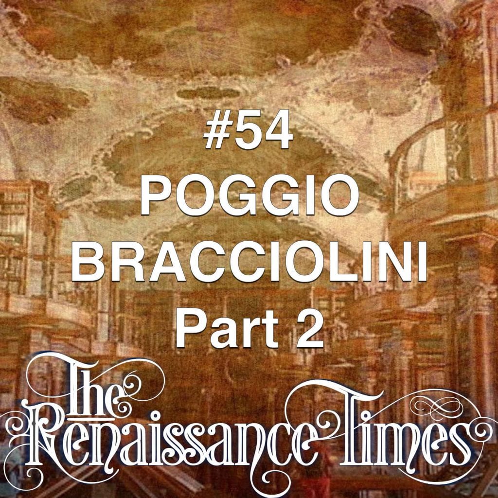 #54 Poggio Bracciolini Part 2
