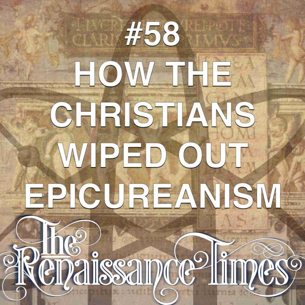 #58 How The Christians Wiped Out Epicureanism