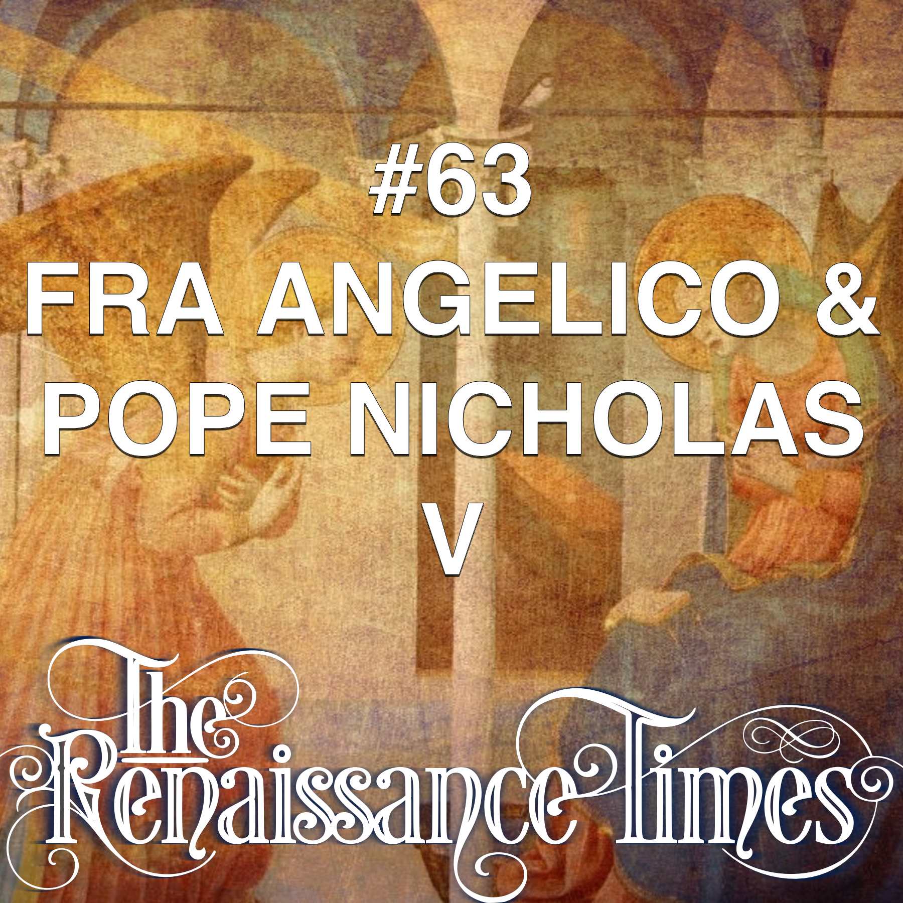 #63 - Fra Angelico & Pope Nicholas V