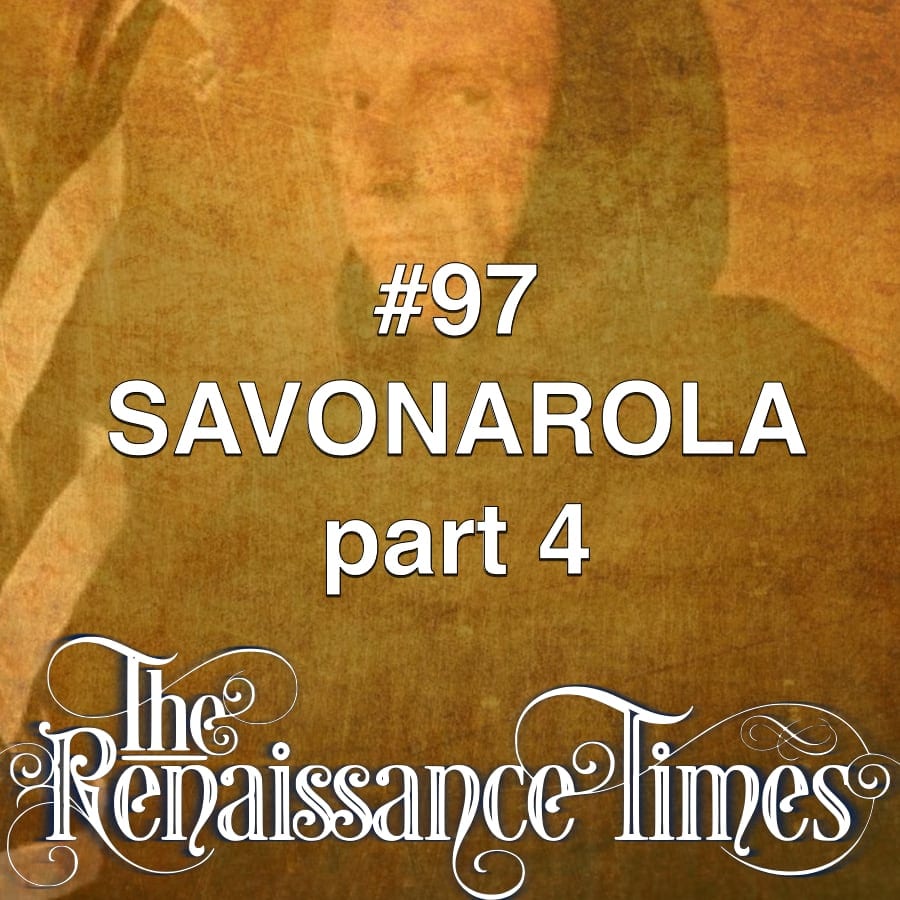 #97 - Savonarola Part 4