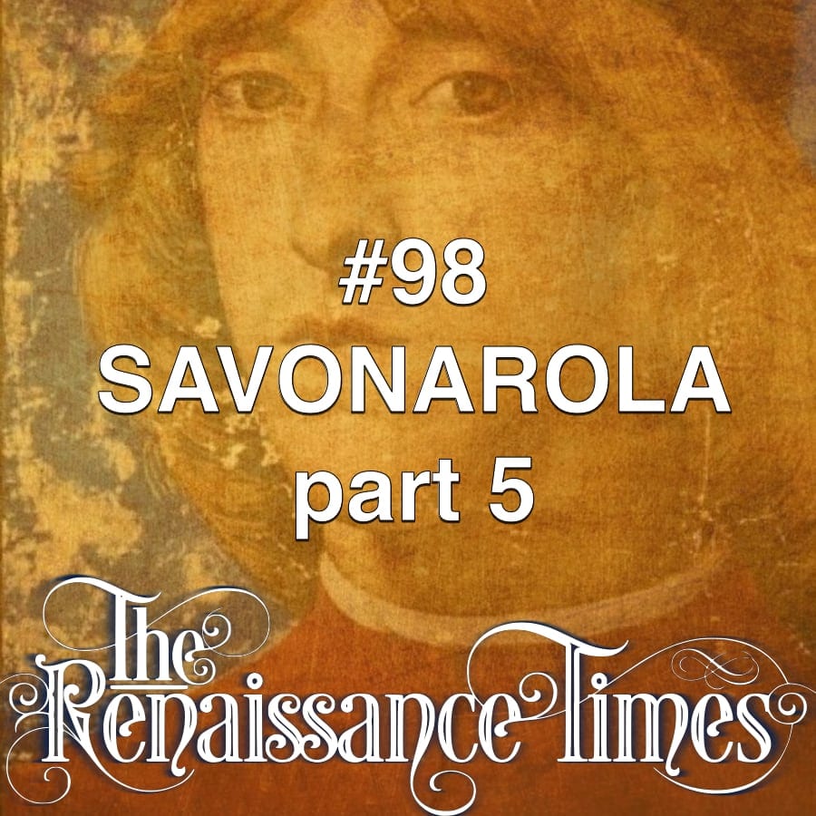 #98 - Savonarola Part 5