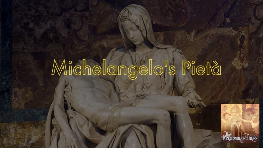 Renaissance #230 - Michelangelo's Pietà: How to Make Sexy Jesus Vatican-Approved  (Michelangelo, part 8)