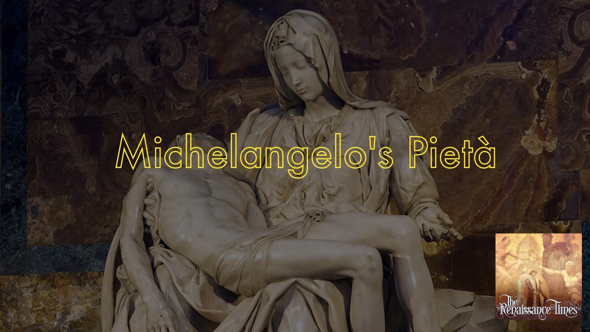 Renaissance #230 - Michelangelo's Pietà: How to Make Sexy Jesus Vatican-Approved  (Michelangelo, part 8)