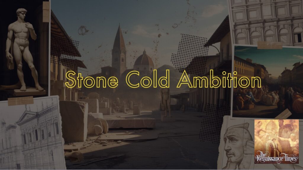 Renaissance #231 - Stone Cold Ambition: Taming "The Giant" (Michelangelo, part 9)